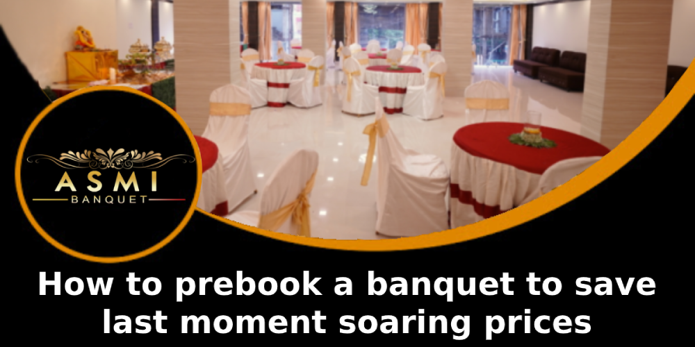 How to prebook a banquet to save last moment soaring prices