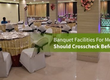 Banquet Facilities For Meetings You Should Crosscheck Before Booking