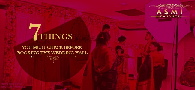 7 Things You Must Check Before Booking The Wedding Hall | ASMI