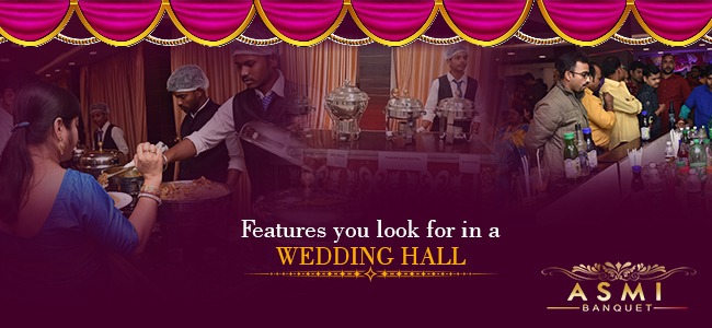 Features you look for in a wedding hall | ASMI Banquet | Sodepur
